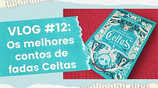 VLOG #12 : Os melhores contos de fadas celtas | Biblioteca da Rô