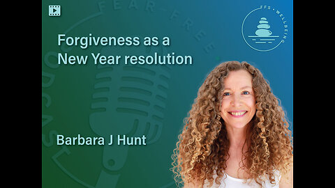 Forgiveness as a New Year Resolution | Barbara J Hunt