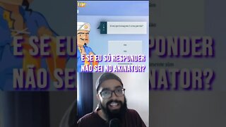 Respondi NÃO SEI em tudo no AKINATOR #shorts