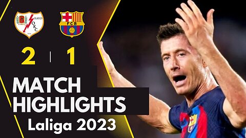 Rayo Vallecano 2-1 Barcelona | Laliga 27 /23 Match Higligt