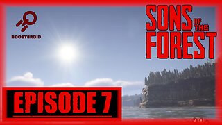 Sons Of The Forest | Playthrough | Episode 7
