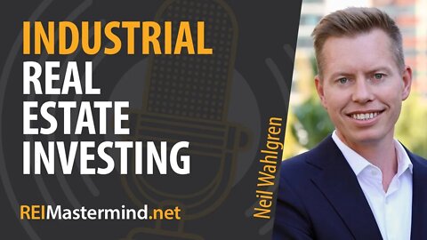Industrial Real Estate Investing with Neil Wahlgren