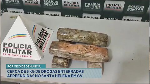 Por Meio de Denúncia: Cerca de 5 Kg de Drogas Enterradas Apreendidas no Santa Helena em GV.