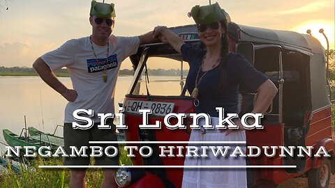 Sri Lanka Episode 1: Negambo to Hiriwadunna