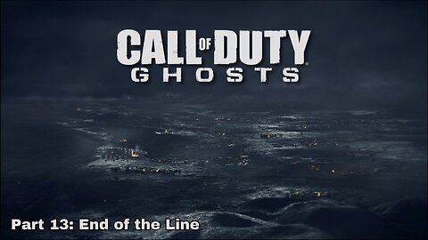 Call of Duty: Ghost - Walkthrough Part 13 - End of the Line