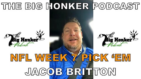 The Big Honker Podcast BONUS EPISODE: NFL Week 7 Pick 'Em - Jacob Britton
