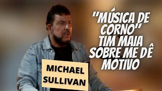 MICHAEL SULLIVAN | TIM MAIA FALOU SOBRE A MÚSICA "ME DÊ MOTIVO"