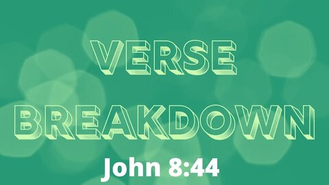 John 8:44 - Verse Breakdown #70 | Ewaenruwa Nomaren