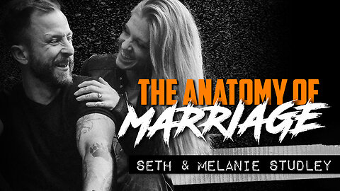 SETH AND MELANIE STUDLEY | The Anatomy of Marriage