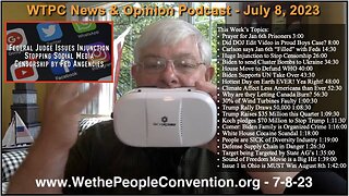 We the People Convention News & Opinion Podcast 7-8-23