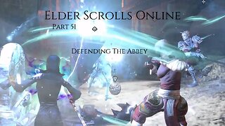 The Elder Scrolls Online Part 51 - Defending The Abbey