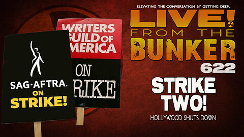 Live From The Bunker 622: Strike Two! Hollywood Shuts Down