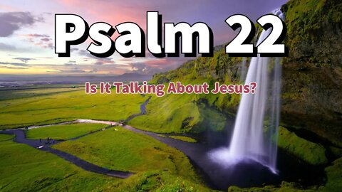 Is Psalm 22 Talking About Jesus? || Old Testament Prophecies Of Jesus Christ || Biblical Prophecy