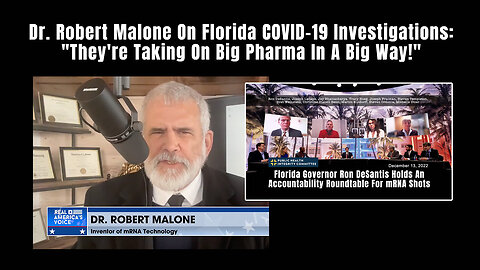 Dr. Robert Malone On Florida COVID-19 Investigations: "They're Taking On Big Pharma In A Big Way!"