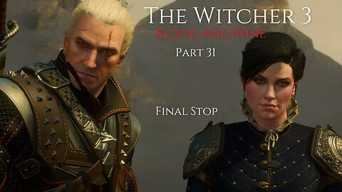 The Witcher 3 Blood And Wine Part 31 - Final Stop