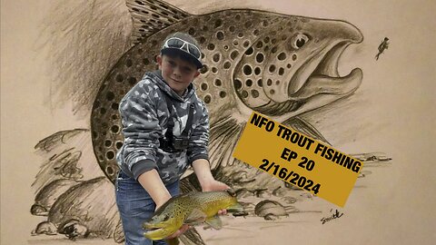 NFO TROUT FISHING EPISODE 20