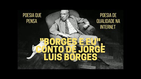 Poesia que Pensa − "BORGES E EU", conto de JORGE LUIS BORGES