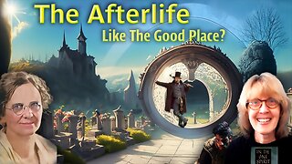 5.1 The Afterlife: Is it like The Good Place? First hand experiences from Harrie's father!