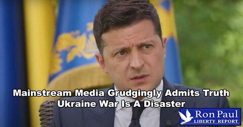 Mainstream Media Grudgingly Admits Truth: Ukraine War Is A Disaster