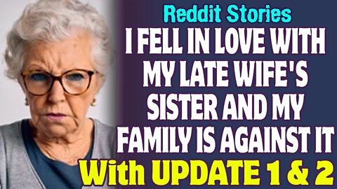 I Fell In Love With My Late Wife's Sister And My Family Is Against It | Reddit Stories