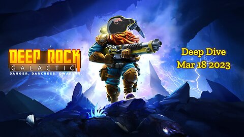 Deep Rock Galactic Deep Dives - March 18 2023 – Blue Desert & Deadman's Elevation