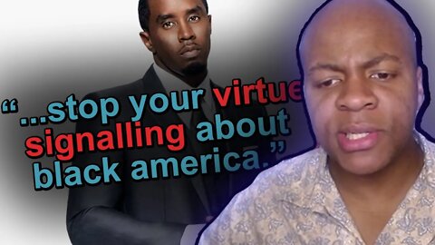 dear rapper P. Diddy...stop your virtue signalling about black america.