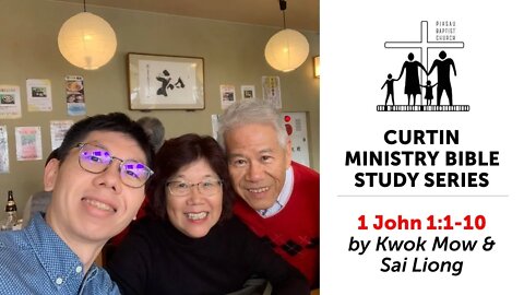 [060620] Curtin Ministry Bible Study Series - 1 John 1:1-10 by Kwok Mow & Sai Liong