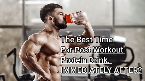 POST WORKOUT PROTEIN DRINK:IMMEDIATELY AFTER WORKOUT, YES OR NO?