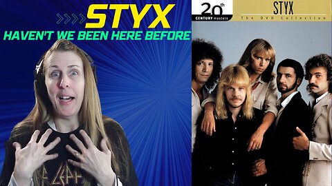 Have we though? STYX REACTION- Havent we Been here before!