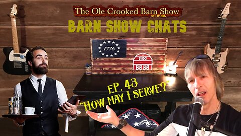 Barn Show Chats Ep #43 “How May I Serve?”