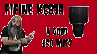 Fifine K683A, A Good £50 Mic?