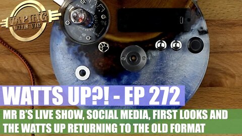 Watts UP?! - EP 272 - July 25th, 2021 - The return of the original format