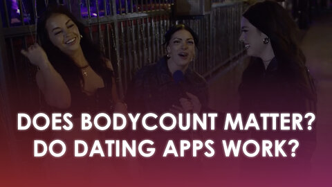 Does Body Count Matter??? DO Dating Apps Work? Old Town Scottsdale