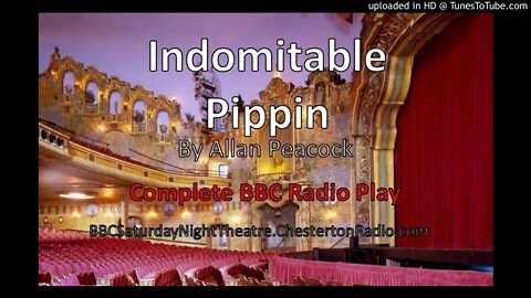 Indomitable Pippin - BBC Saturday Night Theatre - Allan Peacock