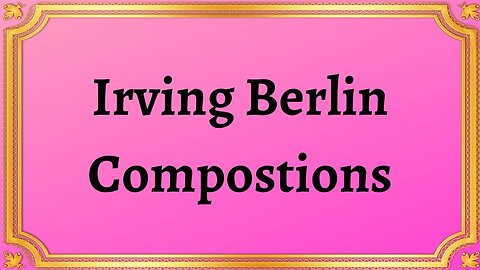 Irving Berlin Compostions