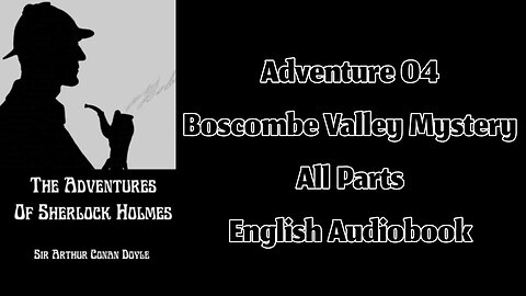 Adventure 04 - The Boscombe Valley Mystery by Sir Arthur Conan Doyle || English Audiobook