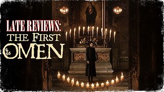 LATE REVIEWS: 'THE FIRST OMEN' (2024)