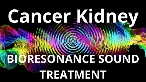 Cancer Kidney_Sound therapy session_Sounds of nature