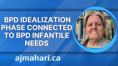 BPD Idealization Phase Connected To BPD Infantile Needs