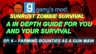 Garry's Mod Sunrust Zombie Survival Guide | Ep. 6 - Bounty Farming As A Gun Main