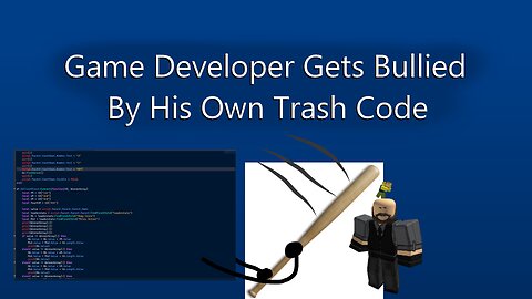 Game Developer Gets Bullied By His Own Trash Code