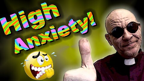 High Anxiety - It's MORE than Stage Fright!