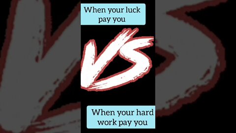 Luck Vs Hard Work