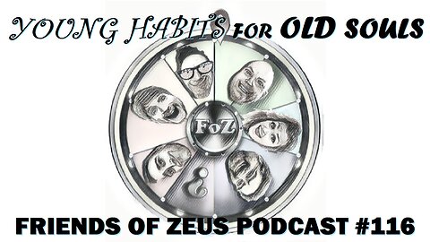 Young Habits for Old Souls - Friends of Zeus Podcast #116