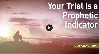 Prophecy Update - Your Trial is a Prophetic Indicator - JD Farag
