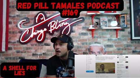 RPT #169 - A Shell For lies | Red Pill Tamales | Chingo Bling Podcast