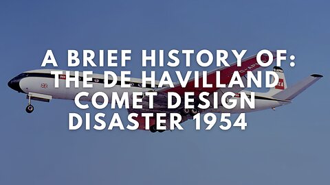 A Brief History of: The de Havilland Comet Design Disaster 1954 (Documentary)