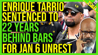 ENRIQUE TARRIO SENTENCED TO 22 YEARS BEHIND BARS.