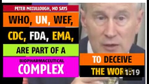 WHO, UN, FDA, CDC are part of a complex to deceive the world, says Peter McCullough, MD