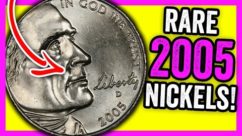 SEARCHING FOR RARE 2005 NICKELS WORTH MONEY!!
